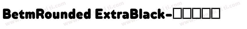 BetmRounded ExtraBlack字体转换